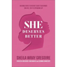 She Deserves Better: Raising Girls to Resist Toxic Teachings on Sex, Self, and Speaking Up
