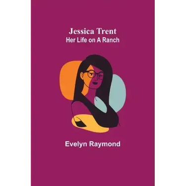 Jessica Trent: Her Life on a Ranch