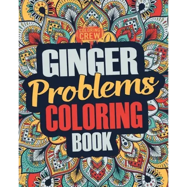 Ginger Coloring Book: A Snarky, Irreverent & Funny Ginger Coloring Book Gift Idea for Gingers and Red Heads