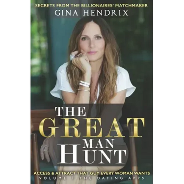The Great Man Hunt: Access and Attract that Guy EVERY Woman Wants *volume one* The Dating Apps