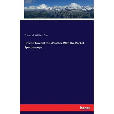 How to Foretell the Weather With the Pocket Spectroscope
