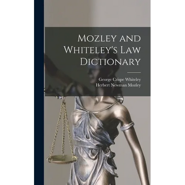 Mozley and Whiteley's Law Dictionary