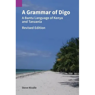 A Grammar of Digo, Revised Edition: A Bantu Language of Kenya and Tanzania