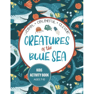 Creatures of the Blue Sea Kids Activity Book for Ages 7-10: Hours of entertainment with LOTS of FUN & Educational Activities!