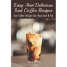 Easy And Delicious Iced Coffee Recipes: Iced Coffee Recipes You Must Give A Try: What Is The Best Iced Coffee Flavor?