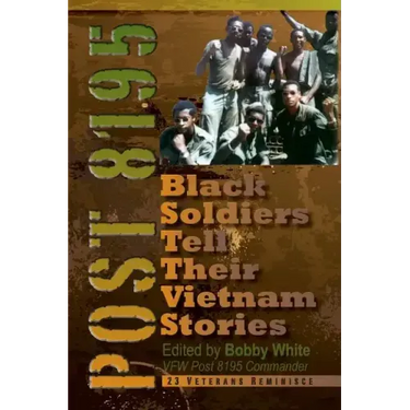 Post 8195: Black Vietnam Soldiers Tell Their Stories