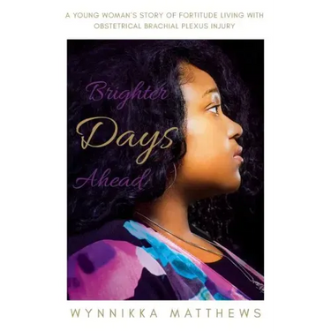 Brighter Days Ahead: A Young Woman's Story of Fortitude Living with Obstetrical Brachial Plexus Injury