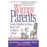 Wimpy Parents: From Toddler to Teen-How Not to Raise a Brat