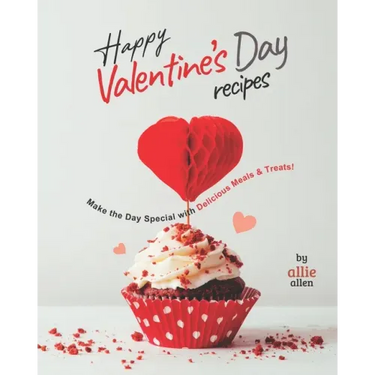 Happy Valentine's Day Recipes: Make the Day Special with Delicious Meals & Treats!