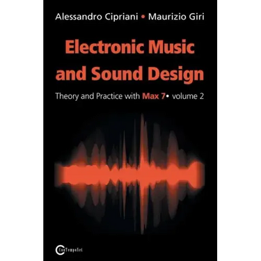 Electronic Music and Sound Design - Theory and Practice with Max 7 - Volume 2 (Second Edition)