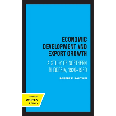 Economic Development and Export Growth: A Study of Northern Rhodesia, 1920-1960