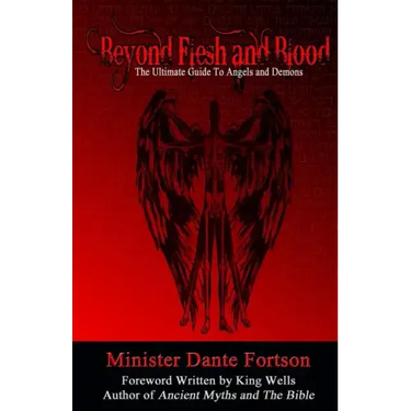 Beyond Flesh and Blood: The Ultimate Guide To Angels and Demons