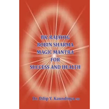 BK - Rajayog, Robin Sharma Magic Mantra for Success and Health