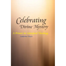 Celebrating Divine Mystery: A Primer in Liturgical Theology