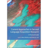 Current Approaches in Second Language Acquisition Research: A Practical Guide