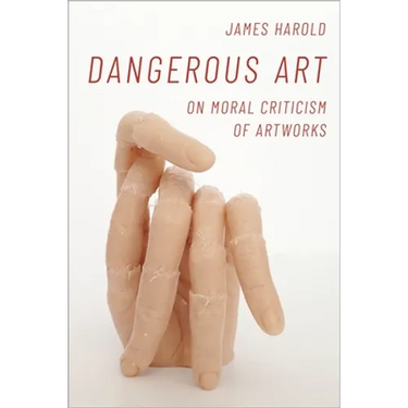 Dangerous Art: On Moral Criticisms of Artwork
