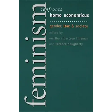 Feminism Confronts Homo Economicus: Gender, Law, and Society