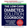 The Low-Carb Diabetes Solution Cookbook: Prevent and Heal Type 2 Diabetes with 200 Ultra Low-Carb Recipes - All Recipes 5 Total Carbs or Fewer!