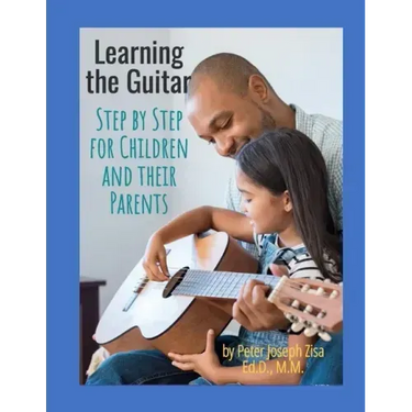 Learning the Guitar: Step by Step for Children and Their Parents