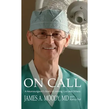 On Call: A Neurosurgeon's Story of Serving God and Others