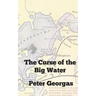 The Curse of the Big Water