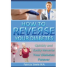 How to Reverse Your Type 2 Diabetes