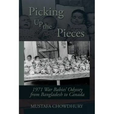Picking Up the Pieces: 1971 War Babies' Odyssey from Bangladesh to Canada