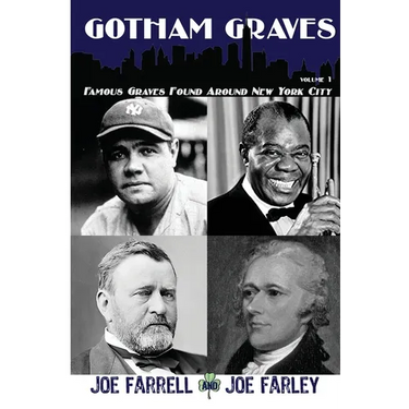Gotham Graves Volume 1: Famous Graves Found Around New York City