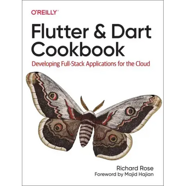 Flutter and Dart Cookbook: Developing Full-Stack Applications for the Cloud
