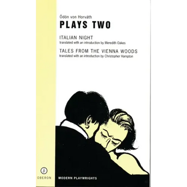 Von Horvath: Plays Two: Italian Night; Tales from the Vienna Woods