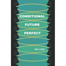 Conditional Future Perfect: Poems