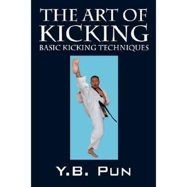 The Art of Kicking: Basic Kicking Techniques
