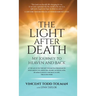 The Light After Death: My Journey to Heaven and Back