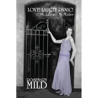 Love! Laugh! Panic! Life with My Mother
