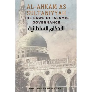 Al - Ahkam As Sultaniyyah: The Laws of Islamic Governance: English Translation of the Classical Arabic Text الاحك&#