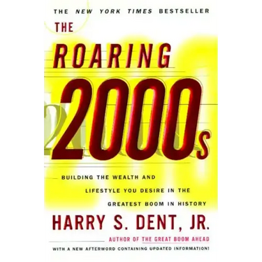 Roaring 2000s: Building the Wealth and Lifestyle You Desire in the Greatest Boom in History