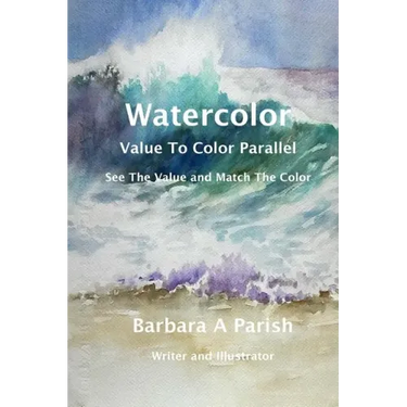 Watercolor Value to Color Parallel: SEE the Value and Match the Color