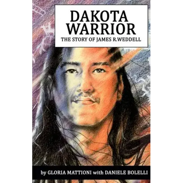 Dakota Warrior: The Story of James R.Weddell