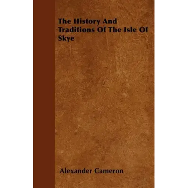 The History And Traditions Of The Isle Of Skye