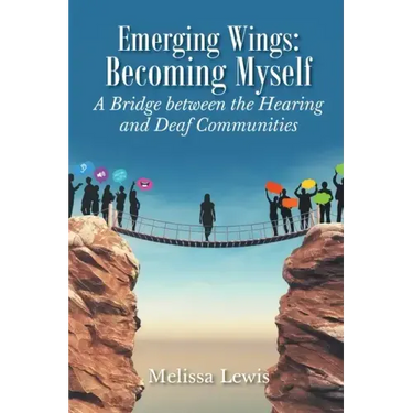 Emerging Wings: Becoming Myself: A Bridge between the Hearing and Deaf Communities