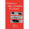 Crying as a Sign, a Symptom, and a Signal: Clinical, Emotional and Developmental Aspects of Infant and Toddler Crying