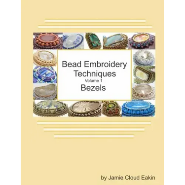 Bead Embroidery Techniques - Volume 1 Bezels