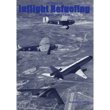 Seventy-Five Years of Inflight Refueling Highlights, 1923-1998