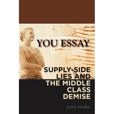 You Essay: Supply-Side Lies and the Middle Class Demise