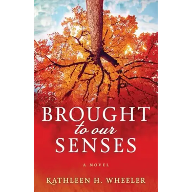 Brought To Our Senses: A Family Saga Novel