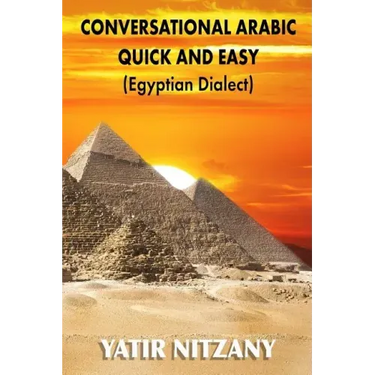 Conversational Arabic Quick and Easy: Egyptian Dialect, Spoken Egyptian Arabic, Colloquial Arabic of Egypt
