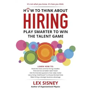 How to Think About Hiring: Play Smarter to Win the Talent Game