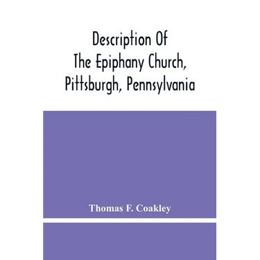 Description Of The Epiphany Church, Pittsburgh, Pennsylvania