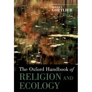 The Oxford Handbook of Religion and Ecology
