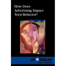 How Does Advertising Impact Teen Behavior?